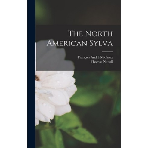 (영문도서) The North American Sylva Hardcover, Legare Street Press, English, 9781016524735