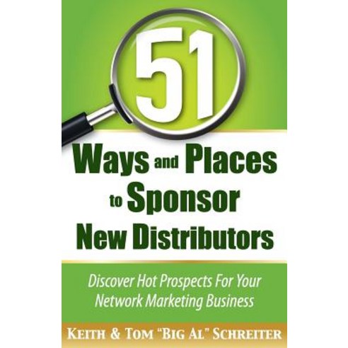 51 Ways and Places to Sponsor New Distributors Paperback, Fortune Network Publishing Inc