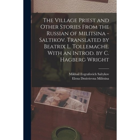 (영문도서) The Village Priest and Other Stories From the Russian of Militsina - Saltikov. Translated by ... Paperback, Legare Street Press, English, 9781019184110