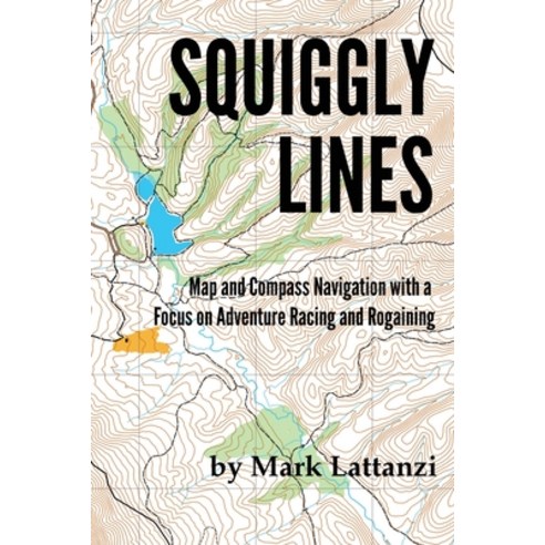 Squiggly Lines: Map and Compass Navigation in Adventure Races and Rogaines Paperback, Tanz Navigation