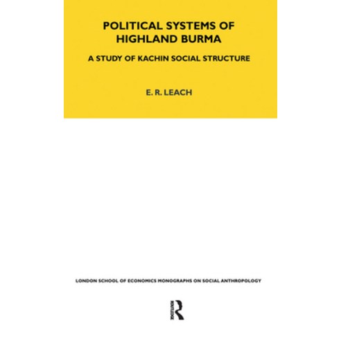 (영문도서) Political Systems of Highland Burma: A Study of Kachin Social Structure Hardcover, Routledge, English, 9781845200558