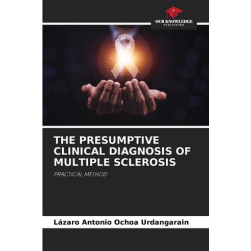 (영문도서) The Presumptive Clinical Diagnosis of Multiple Sclerosis Paperback, Our Knowledge Publishing, English, 9786206916260