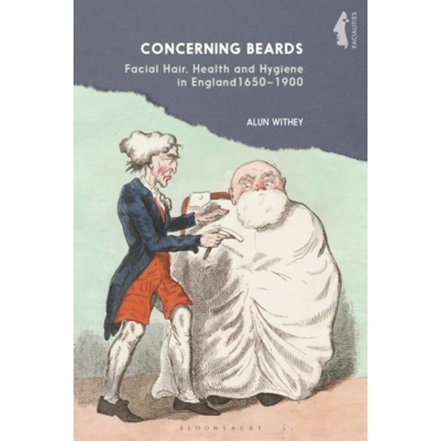 (영문도서) Concerning Beards: Facial Hair Health and Practice in England 1650-1900 Paperback, Bloomsbury Academic, English, 9781350213012