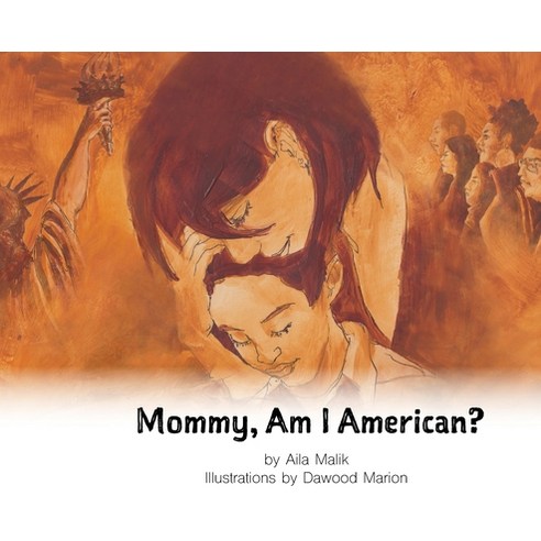 Mommy Am I American? Hardcover, Aila Malik
