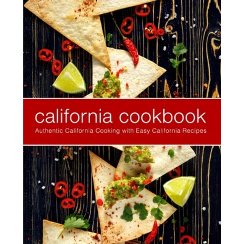 California Cookbook: Authentic California Cooking with Easy California Recipes Paperback, Createspace Independent Pub..., English, 9781717055613