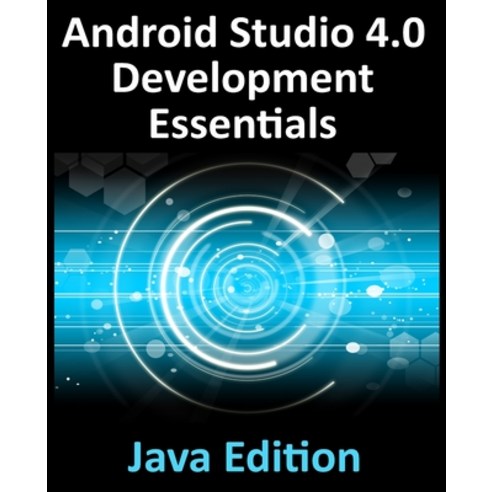 Android Studio 4.0 Development Essentials - Java Edition:Developing Android Apps Using Android ..., Payload Media, Inc.