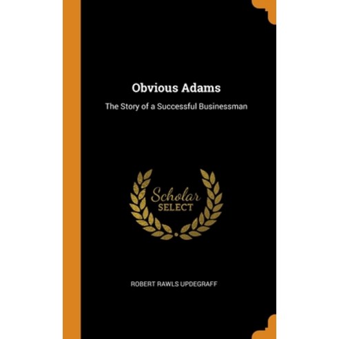 Obvious Adams: The Story of a Successful Businessman Hardcover, Franklin Classics