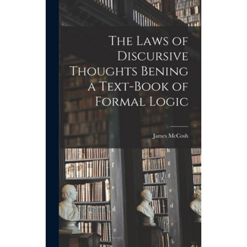 (영문도서) The Laws of Discursive Thoughts Bening a Text-Book of Formal Logic Hardcover, Legare Street Press, English, 9781017319934