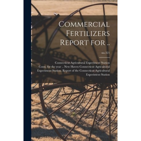 (영문도서) Commercial Fertilizers Report for ..; no.321 Paperback, Hassell Street Press, English, 9781015013650