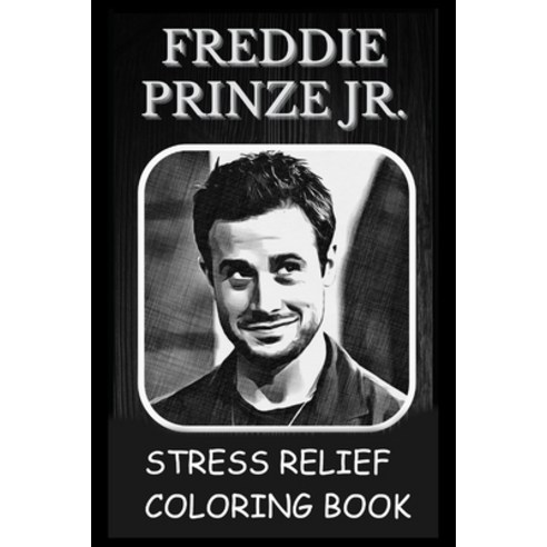 Stress Relief Coloring Book: Colouring Freddie Prinze Jr Paperback, Independently Published, English, 9798740796208