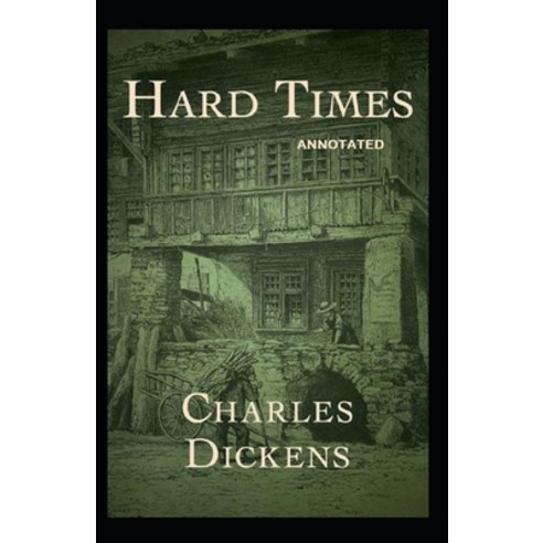 Hard Times: Fully Annotated Edition Paperback, Independently Published, English, 9798734531761