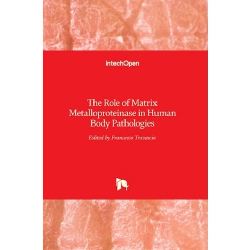 (영문도서) The Role of Matrix Metalloproteinase in Human Body Pathologies Hardcover, Intechopen, English, 9789535137177