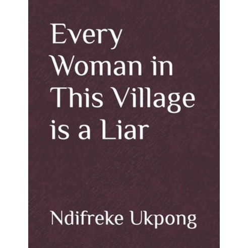 (영문도서) Every Woman in This Village is a Liar Paperback, Independently Published, English, 9798861530729