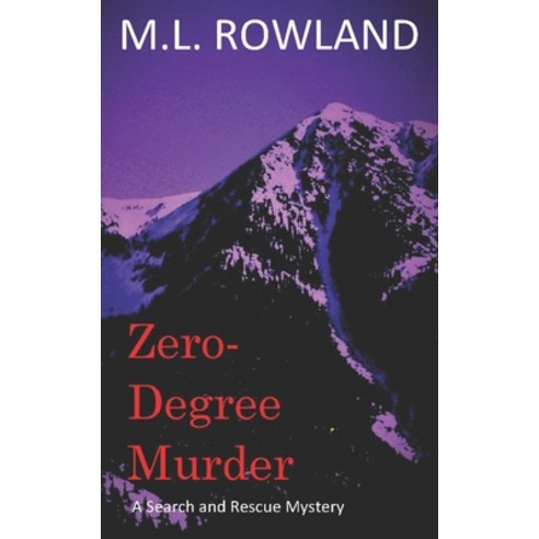 (영문도서) Zero-Degree Murder: A Search and Rescue Mystery Paperback, Independently Published, English, 9781099225758
