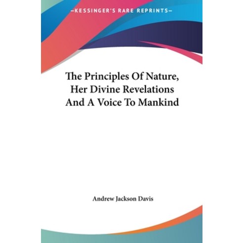 (영문도서) The Principles Of Nature Her Divine Revelations And A Voice To Mankind Hardcover, Kessinger Publishing, English, 9781161602685