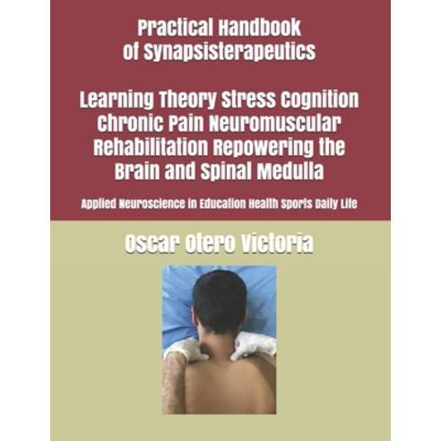 Practical Handbook of Synapsisterapeutics Learning Theory Stress Cognition Chronic Pain Neuromuscula... Paperback, Independently Published