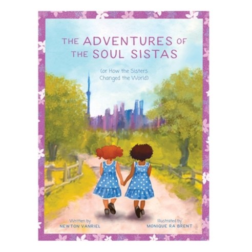 (영문도서) The Adventures of the Soul Sistas: or How the Sisters Changed the World Hardcover, FriesenPress, English, 9781039123311