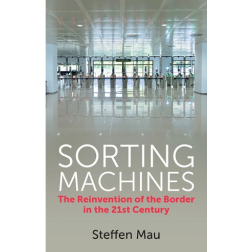 (영문도서) Sorting Machines: The Reinvention of the Border in the 21st Century Paperback, Polity Press, English, 9781509554355