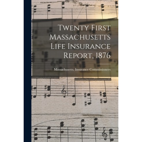 (영문도서) Twenty First Massachusetts Life Insurance Report 1876 Paperback, Legare Street Press, English, 9781014463920