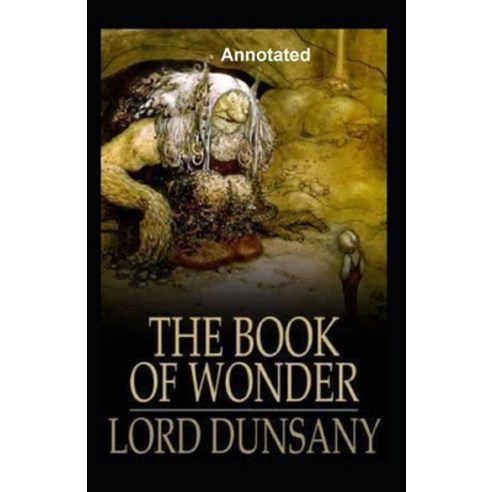 The Book of Wonder Annotated Paperback, Independently Published, English, 9798747027138