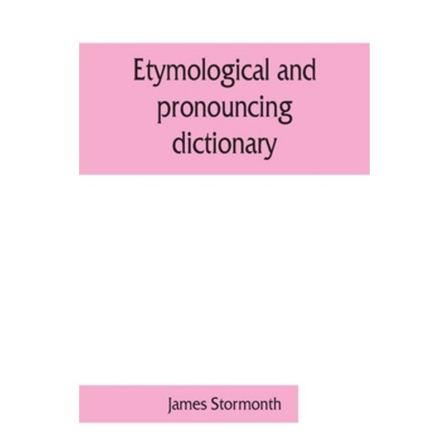 (영문도서) Etymological and pronouncing dictionary of the English language including a very copious sele... Paperback, Alpha Edition, 9789353861766