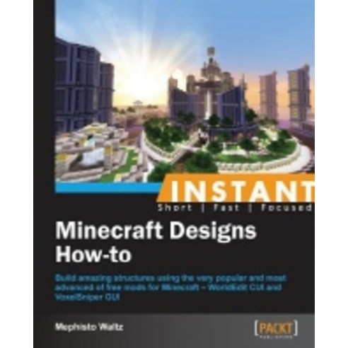 Instant Minecraft Designs:How-to, Packt Publishing