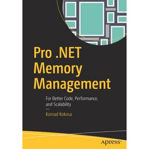 Pro .Net Memory Management: For Better Code Performance and Scalability Paperback, Apress, English, 9781484240267
