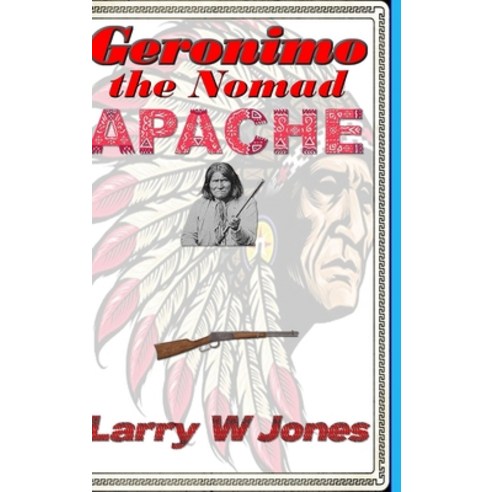 (영문도서) Geronimo - the Nomad Apache: null Hardcover, Lulu.com, English, 9781312732285