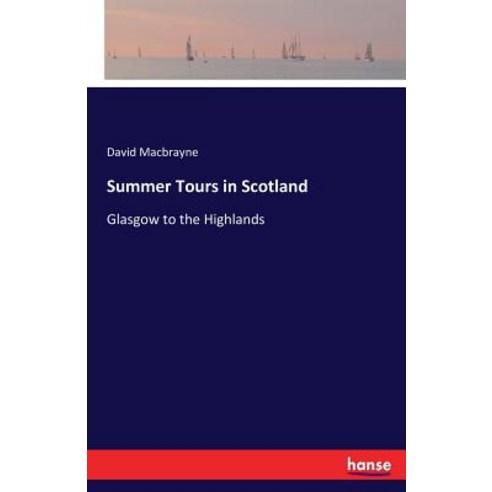 Summer Tours in Scotland: Glasgow to the Highlands Paperback, Hansebooks, English, 9783337331559
