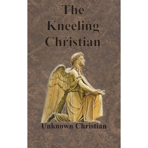 The Kneeling Christian Hardcover, Chump Change, English, 9781640322967