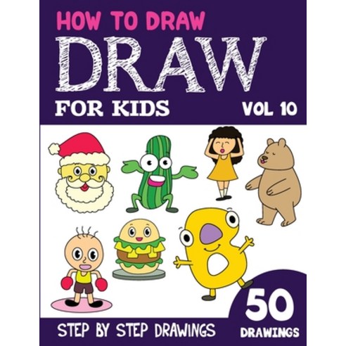 (영문도서) How to Draw for Kids: 50 Cute Step By Step Drawings (Vol 10) Paperback, Independently Published, English, 9798847358262