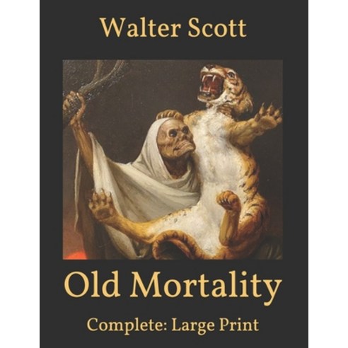 Old Mortality: Complete: Large Print Paperback, Independently Published, English, 9798596362008