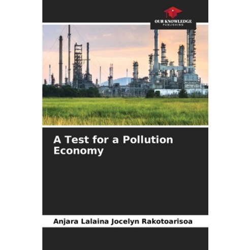 (영문도서) A Test for a Pollution Economy Paperback, Our Knowledge Publishing, English, 9786205923474