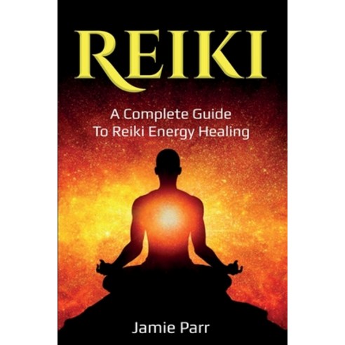 Reiki: A Complete Guide to Reiki Energy Healing Paperback, Ingram Publishing