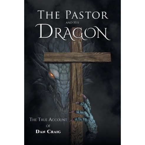 (영문도서) The Pastor and His Dragon Paperback, Christian Faith Publishing,..., English, 9781639614103