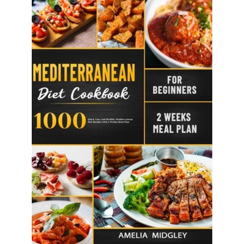 Mediterranean Diet Cookbook for Beginners: 1000 Quick Easy and Healthy Mediterranean Diet Recipes w... Hardcover, Esteban McCarter, English, 9781801210157