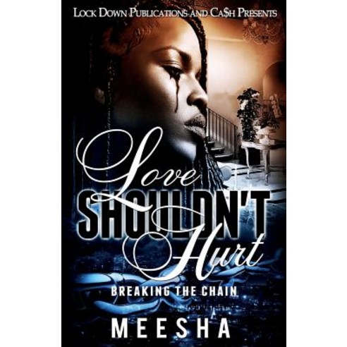 Love Shouldn''t Hurt: Breaking the Chain Paperback, Lock Down Publications