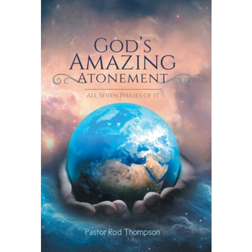 (영문도서) God''s Amazing Atonement: All Seven Phases of It Hardcover, WestBow Press, English, 9781664277250