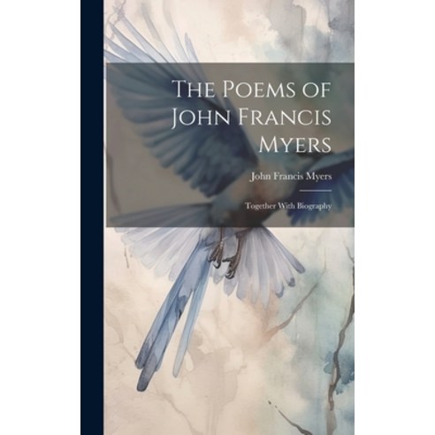 (영문도서) The Poems of John Francis Myers; Together With Biography Hardcover, Legare Street Press, English, 9781019879399