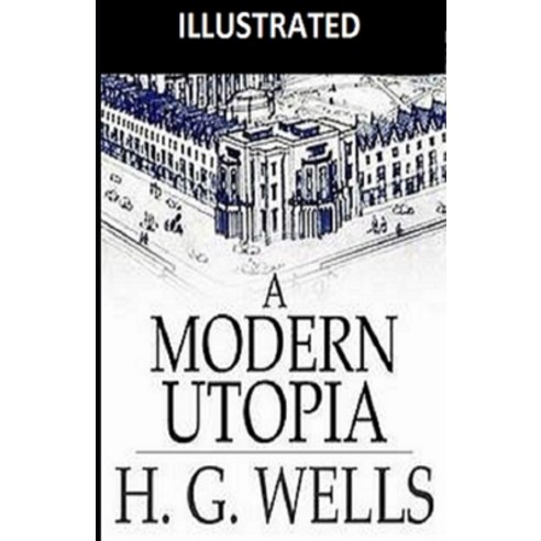 A Modern Utopia Illustrated Paperback, Independently Published