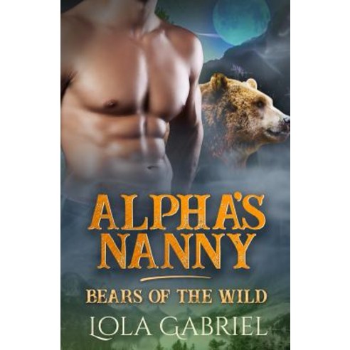 (영문도서) Alpha''s Nanny: Bears of the Wild Paperback, Independently Published, English, 9781072641131