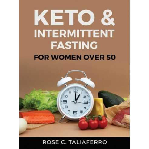 (영문도서) Keto & Intermittent Fasting Hardcover, Rose C. Taliaferro, English, 9781803219349