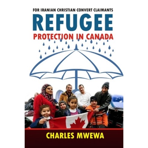 Refugee Protection in Canada: For Iranian Christian Convert Claimants Paperback, Africa in Canada Press