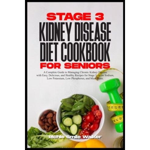 (영문도서) Stage 3 Kidney Disease Diet Cookbook for Seniors: Chronic Kidney Disease with Easy Delicious... Paperback, Independently Published, English, 9798320660844