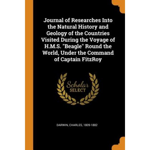 (영문도서) Journal of Researches Into the Natural History and Geology of the Countries Visited During th... Paperback, Franklin Classics, English, 9780342789245