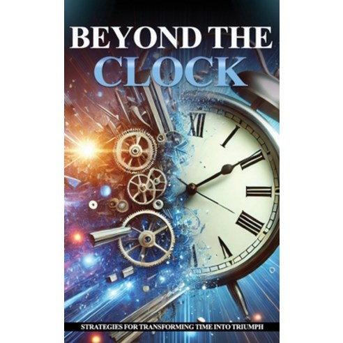(영문도서) Beyond the Clock Hardcover, Amzn Publishers, English, 9781964467580