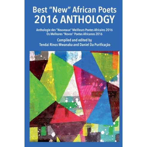 (영문도서) Best "New" African Poets 2016 Anthology: Anthologie des "Nouveaux" Meilleurs Poetes Africains... Paperback, Mwanaka Media and Publishing, English, 9781779331632