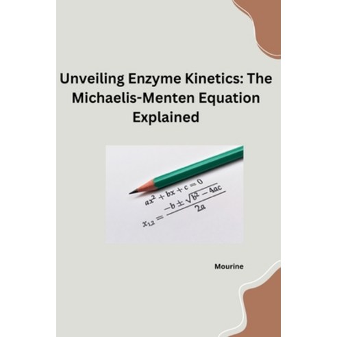 (영문도서) Unveiling Enzyme Kinetics: The Michaelis - Menten Equation Explained Paperback, Tredition Gmbh, English, 9783384253309