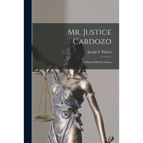 (영문도서) Mr. Justice Cardozo: a Liberal Mind in Action Paperback, Hassell Street Press, English, 9781014832276
