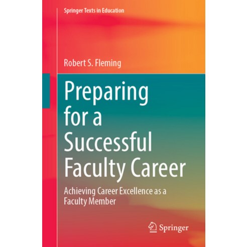 (영문도서) Preparing for a Successful Faculty Career: Achieving Career Excellence as a Faculty Member Paperback, Springer, English, 9783031501609